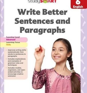 STUDY SMART : WRITE BETTER SENTENCES AND PARAGRAPHS GRADE 6