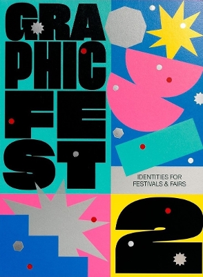 GRAPHIC FEST 2: SPOT-ON IDENTITIES FOR FESTIVALS & FAIRS PB