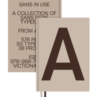 SANS IN USE: A COLLECTION OF SANS SERIF TYPEFACES HC