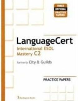 LANGUAGECERT INTERNATIONAL ESOL MASTERY C2 PRACTICE TESTS SB (FORMELY CITY & GUILDS)