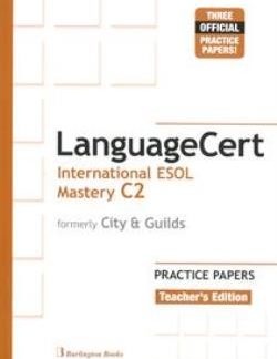 LANGUAGECERT INTERNATIONAL ESOL MASTERY C2 PRACTICE TESTS TCHR'S (FORMELY CITY & GUILDS)