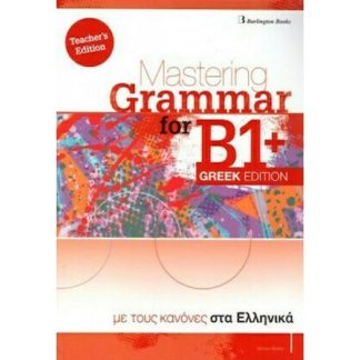 MASTERING GRAMMAR FOR B1+ TCHR'S GREEK EDITION