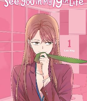 SEE YOU IN MY 19TH LIFE, VOL. 1