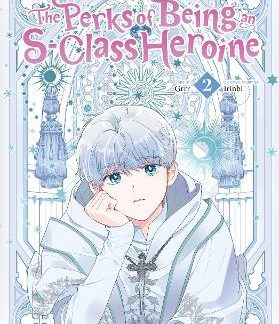 THE PERKS OF BEING AN S-CLASS HEROINE, VOL. 2
