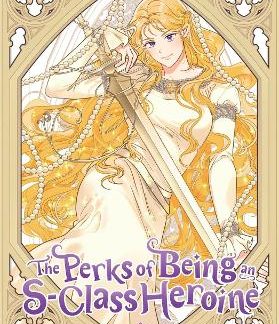 THE PERKS OF BEING AN S-CLASS HEROINE, VOL. 6