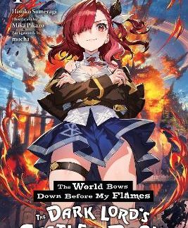 THE WORLD BOWS DOWN BEFORE MY FLAMES, VOL. 1 (NOVEL)