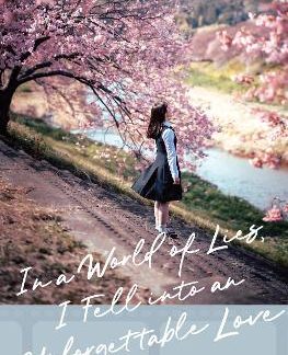 IN A WORLD OF LIES, I FELL INTO AN UNFORGETTABLE LOVE HC