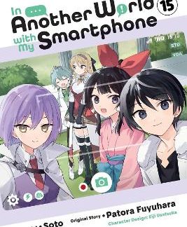 IN ANOTHER WORLD WITH MY SMARTPHONE, VOL. 15 (MANGA)