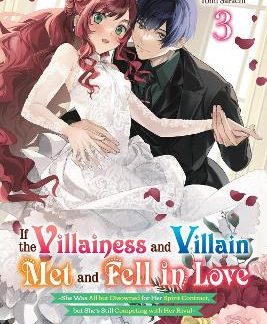 IF THE VILLAINESS AND VILLAIN MET AND FELL IN LOVE, VOL. 3 (LIGHT NOVEL)