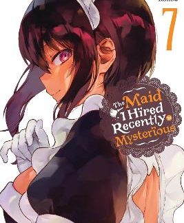 THE MAID I HIRED RECENTLY IS MYSTERIOUS, VOL. 7