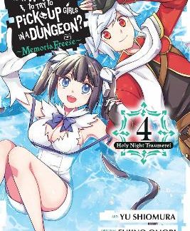 IS IT WRONG TO TRY TO PICK UP GIRLS IN A DUNGEON? MEMORIA FREESE, VOL. 4