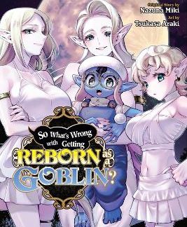 SO WHAT'S WRONG WITH GETTING REBORN AS A GOBLIN?, VOL. 9