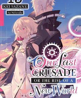 OUR LAST CRUSADE OR THE RISE OF A NEW WORLD, VOL. 15 (LIGHT NOVEL)