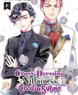 CROSS-DRESSING VILLAINESS CECILIA SYLVIE, VOL. 6 (MANGA)