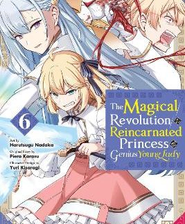 THE MAGICAL REVOLUTION OF THE REINCARNATED PRINCESS AND THE GENIUS YOUNG LADY, VOL. 6 (MANGA)