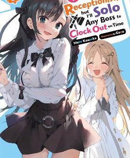 I MAY BE A GUILD RECEPTIONIST, BUT I’LL SOLO ANY BOSS TO CLOCK OUT ON TIME, VOL. 5 (LIGHT NOVEL)