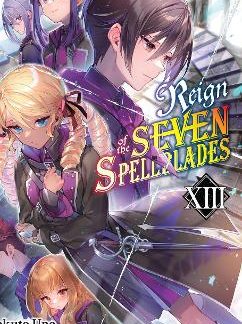 REIGN OF THE SEVEN SPELLBLADES, VOL. 13 (LIGHT NOVEL)