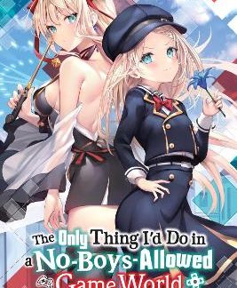 THE ONLY THING I'D DO IN A NO-BOYS-ALLOWED GAME WORLD, VOL. 3 (NOVEL)