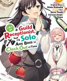 I MAY BE A GUILD RECEPTIONIST, BUT I’LL SOLO ANY BOSS TO CLOCK OUT ON TIME, VOL. 4 (MANGA)