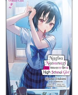NAGISA NATSUNAGI STILL WANTS TO BE A HIGH SCHOOL GIRL, VOL. 2 (LIGHT NOVEL)