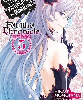 IS IT WRONG TO TRY TO PICK UP GIRLS IN A DUNGEON? FAMILIA CHRONICLE EPISODE FREYA, VOL. 5 (MANGA)