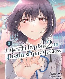 I MADE FRIENDS WITH THE SECOND PRETTIEST GIRL IN MY CLASS, VOL. 3
