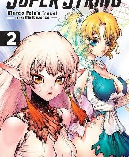 SUPER STRING: MARCO POLO’S TRAVEL TO THE MULTIVERSE, VOL. 2