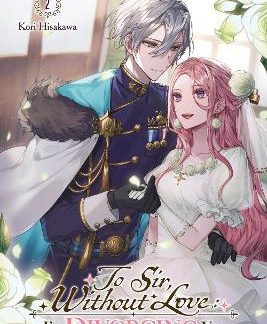 TO SIR, WITHOUT LOVE: I'M DIVORCING YOU I, PART 2 (LIGHT NOVEL)