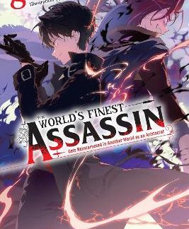 THE WORLD'S FINEST ASSASSIN GETS REINCARNATED IN ANOTHER WORLD AS AN ARISTOCRAT, VOL. 8 (LIGHT NOVEL