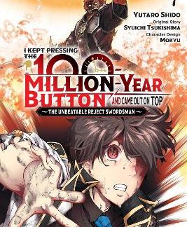 I KEPT PRESSING THE 100-MILLION-YEAR BUTTON AND CAME OUT ON TOP, VOL. 7 (MANGA)