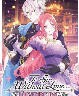 TO SIR, WITHOUT LOVE: I'M DIVORCING YOU, VOL. 3 (MANGA)