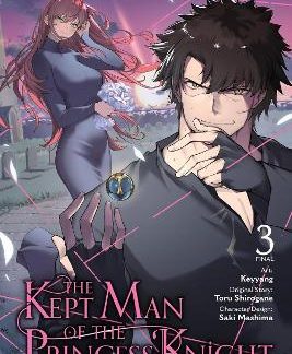 THE KEPT MAN OF THE PRINCESS KNIGHT, VOL. 3 (MANGA)