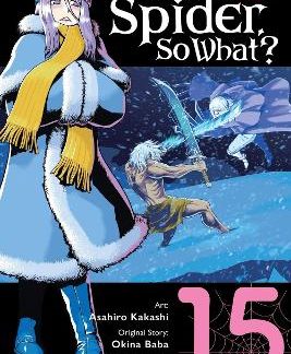 SO I'M A SPIDER, SO WHAT?, VOL. 15 (MANGA)