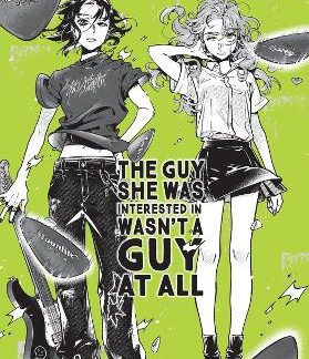 THE GUY SHE WAS INTERESTED IN WASN'T A GUY AT ALL, VOL. 3
