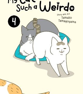 MY CAT IS SUCH A WEIRDO VOL. 4