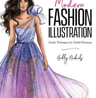 MODERN FASHION ILLUSTRATION : SIMPLE TECHNIQUES FOR STYLISH DRAWINGS