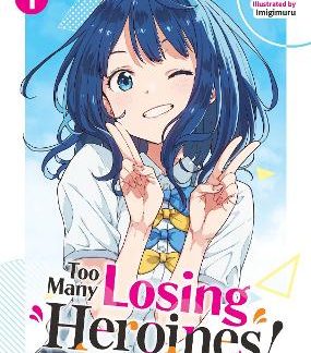 TOO MANY LOSING HEROINES! VOL. 1