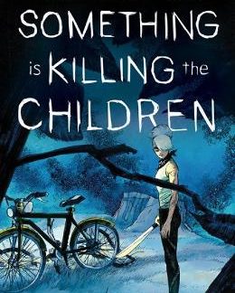 SOMETHING IS KILLING THE CHILDREN OMNIBUS VOL. 1