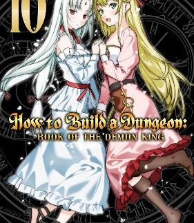 HOW TO BUILD A DUNGEON VOL. 10