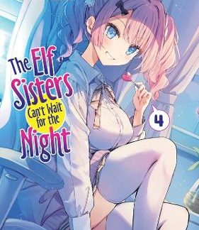 ELF SISTERS CAN'T WAIT FOR THE NIGHT VOL. 4