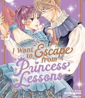 I WANT TO ESCAPE FROM PRINCESS LESSONS (MANGA) VOL