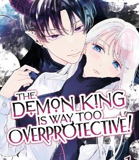 DEMON KING IS WAY TOO OVERPROTECTIVE! VOL. 1