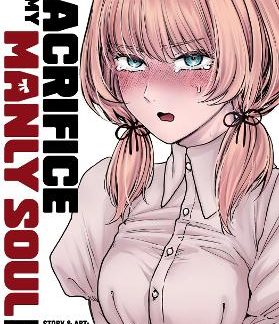 SACRIFICE OF MY MANLY SOUL VOL. 1
