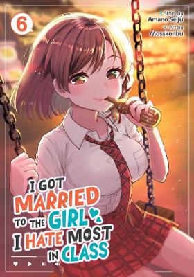 I GOT MARRIED TO GIRL I HATE VOL 6 MANGA