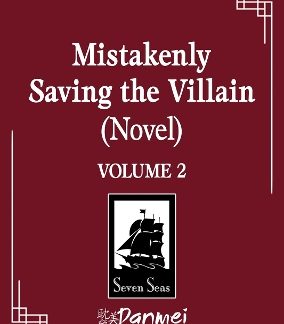 MISTAKENLY SAVING THE VILLAIN VOL. 2