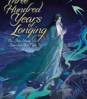 THREE HUNDRED YEARS OF LONGING: BU JIAN SHANG XIAN