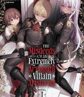 MISDEEDS OF AN EXTREMELY ARROGANT VILLAIN ARISTOCR