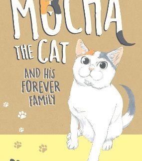 MOCHA THE CAT AND HIS FOREVER FAMILY VOL. 1