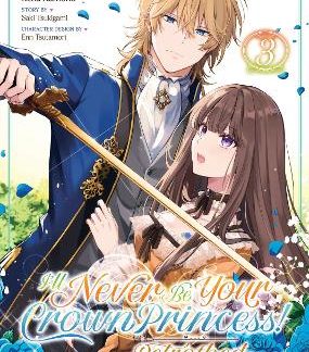 I'LL NEVER BE YOUR CROWN PRINCESS! VOL 3 MANGA