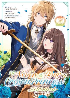 I'LL NEVER BE YOUR CROWN PRINCESS! VOL 3 MANGA